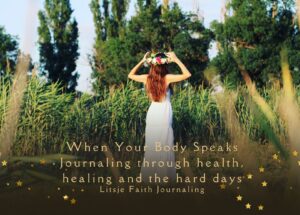 When Your Body Speaks journaling through health, healing and the hard days